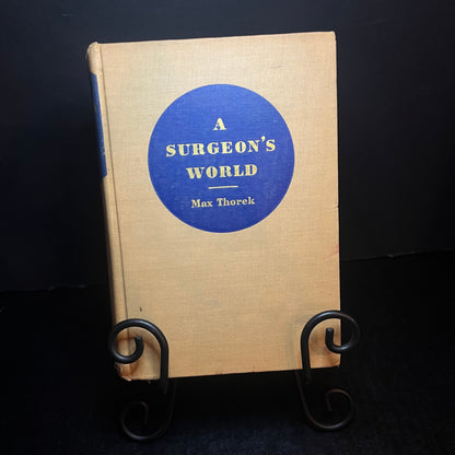 A Surgeon's World - Max Thorek - 7th Impression - Signed - 1943