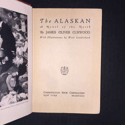 The Alaskan - James Oliver Curwood - 1st Edition - 1923