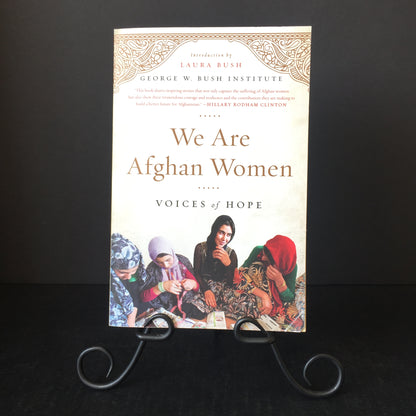 We Are Afghan Women - George W. Bush Institute - Signed - 2016