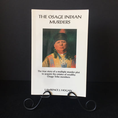 The Osage Indian Murders - Lawrence J. Hogan - 1998