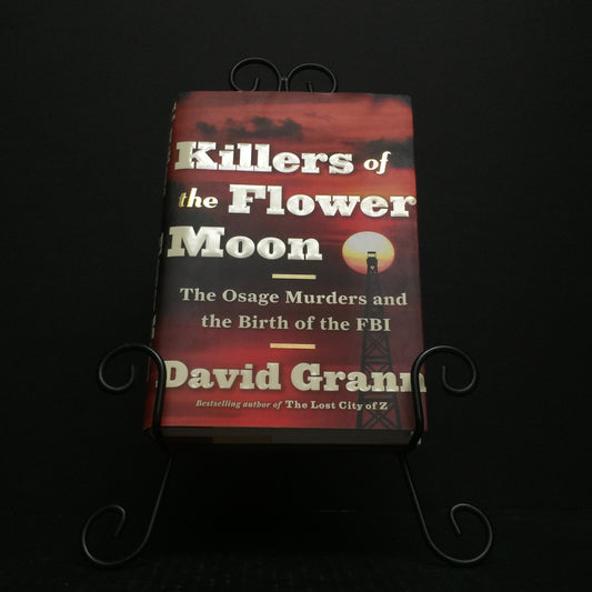 Killers of the Flower Moon - David Grann - First Edition - Fifth Print - 2017