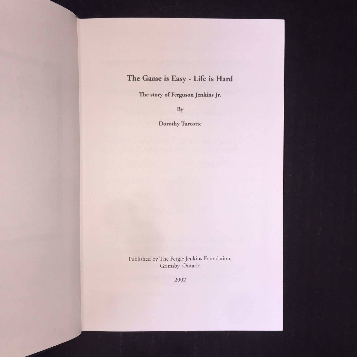 The Game is Easy Life is Hard - Dorothy Turcotte - Signed - 2003