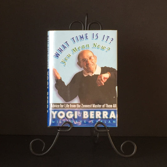 What Time Is It? You Mean Now? - Yogi Berra - Signed - 2002