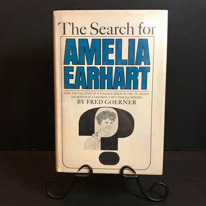 The Search For Amelia Earhart - Fred Goerner - 1st Edition - Signed - 1966