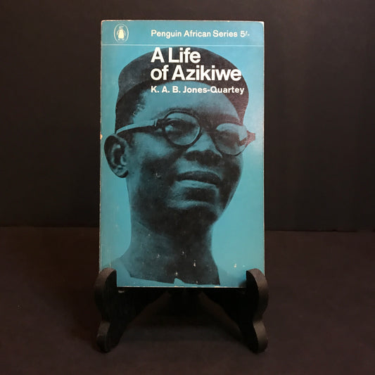 A Life of Azikiwe - K. A. B. Jones-Quartey - 1965