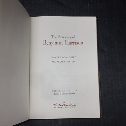 The Presidency of Benjamin Harrison - Homer Socolofsky and Allan Spetter - Easton Press - 2003