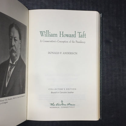 William Howard Taft: A Conservative's Conception of the Presidency - Donald F. Anderson - Easton Press - 2002