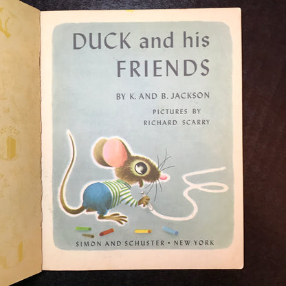 Duck and His Friends - K. and B. Jackson - Pictures by Richard Scarry - A Print - 1949