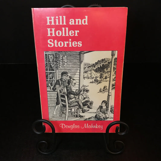 Hill and Holler Stories - Douglas Mahnkey - 1984