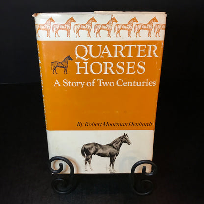 Quarter Horses: A Story of Two Centuries - Robert Moorman Denhardt - 18th Edition - 1967