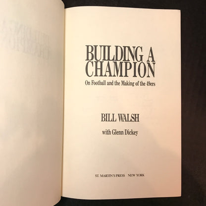 Building A Champion - Bill Walsh and Glenn Dickey - First Edition - Signed - 1990