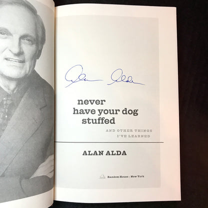 never have your dog stuffed - Alan Alda - Signed - 2005