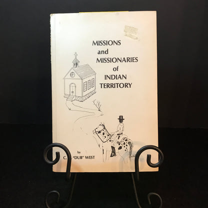 Missions and Missionaries of Indian Territory - C. W. "Dub" West - Signed - 1990
