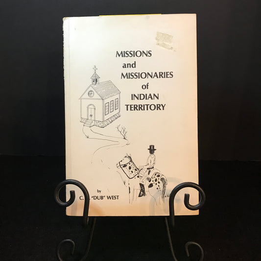 Missions and Missionaries of Indian Territory - C. W. "Dub" West - Signed - 1990