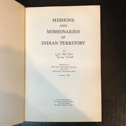 Missions and Missionaries of Indian Territory - C. W. "Dub" West - Signed - 1990