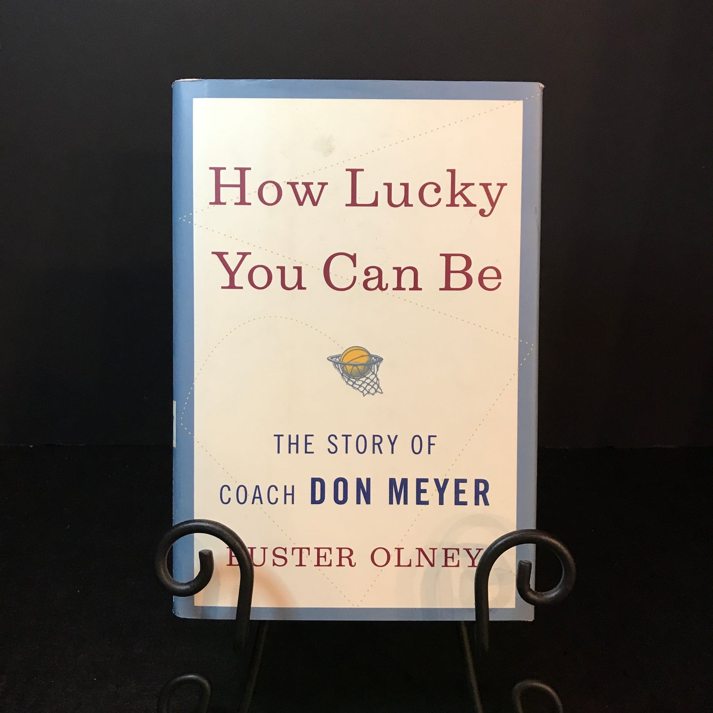 How Lucky You Can Be - Buster Olney - Signed by Don Meyer - 2010