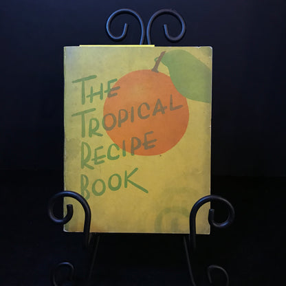 The Tropical Recipe Book - Published by The Tropical Book House - 1935
