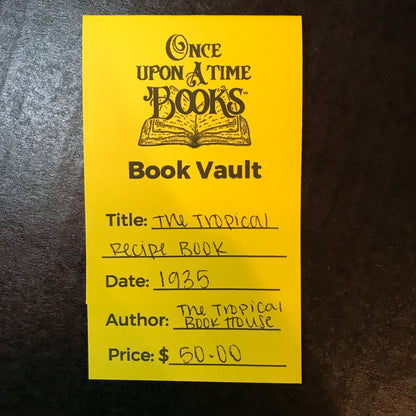 The Tropical Recipe Book - Published by The Tropical Book House - 1935