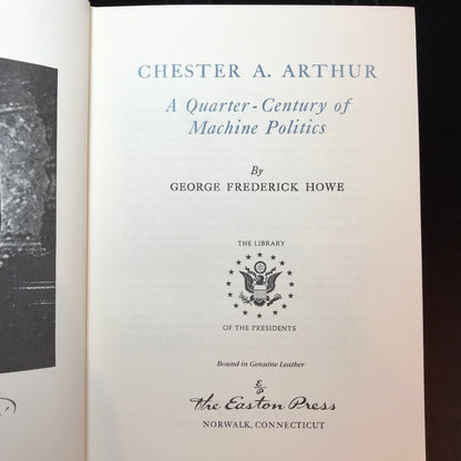 Chester A. Arthur - George Frederick Howe - Easton Press - 1987
