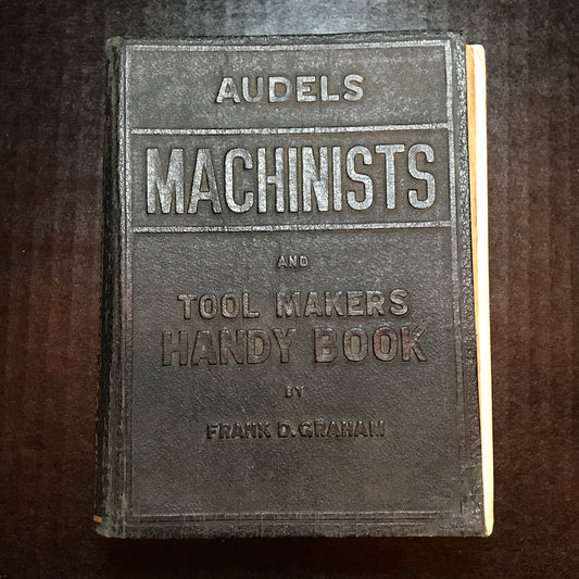 Audels Machinists and Tool Makers Handy Book - Frank D. Graham - 1941
