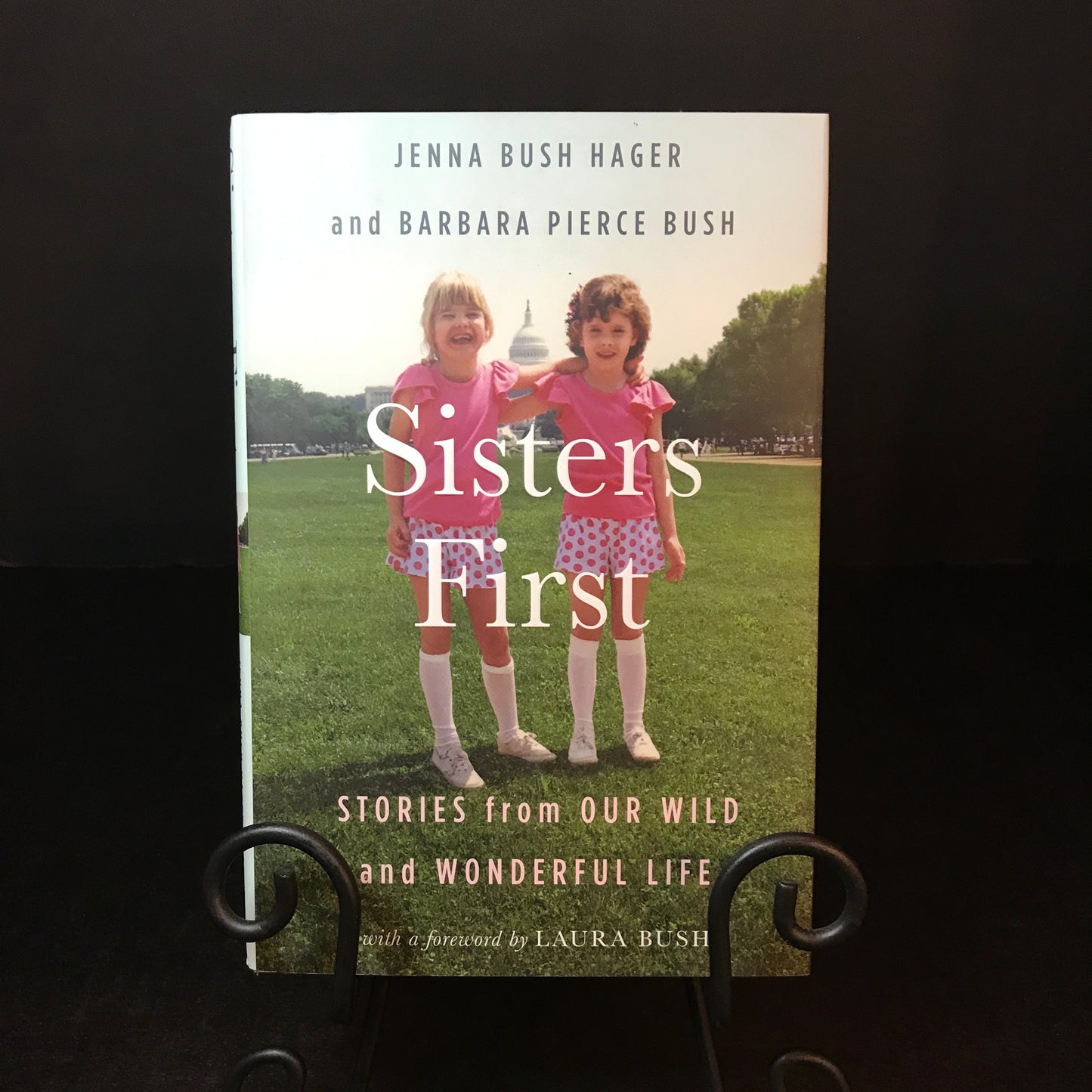 Sisters First: Stories from Our Wild and Wonderful Life - Jenna Bush Hager and Barbara Pierce Bush - Signed - 2017
