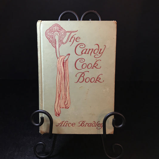 The Candy Cook Book - Alice Bradley - 1926