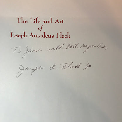 The Life and Art of Joseph Amadeus Fleck - Joseph A. Fleck - Signed - 1st Edition - 2006
