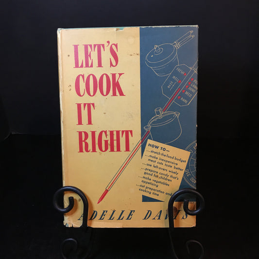 Let's Cook It Right - Adelle Davis - First Edition - 1947