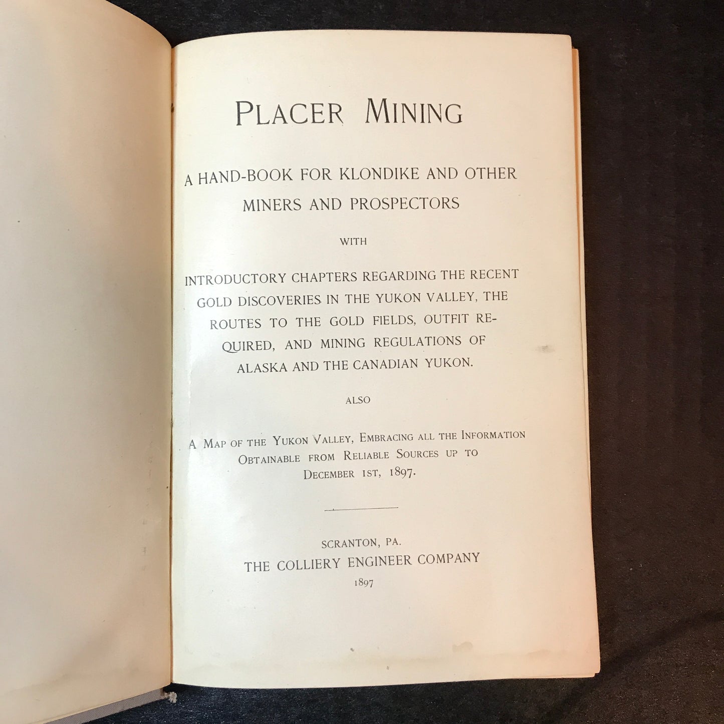 Placer Mining: A Handbook for Klondike and other Miners and Prospectors - The Collier Engineer Company - 1897