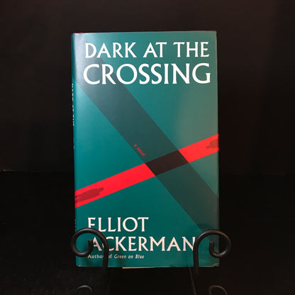 Dark at the Crossing - Elliot Ackerman - Signed - 1st Edition - 2017