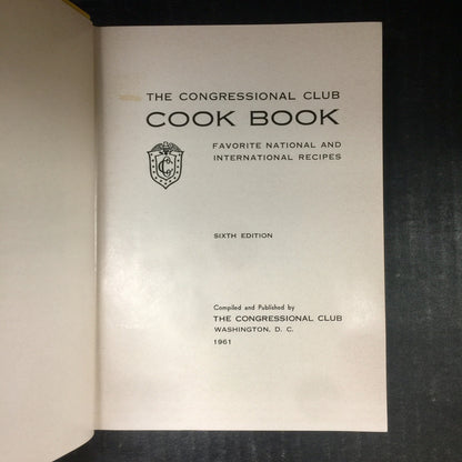 The Congressional Club Cook Book - The Congressional Club - Sixth Edition - 1961