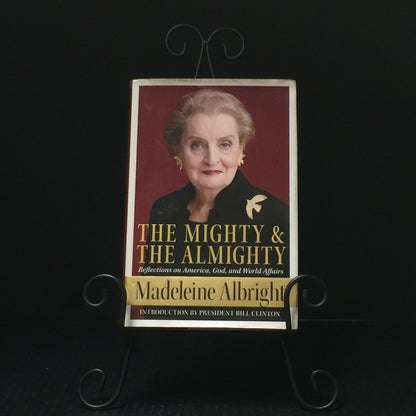 The Mighty And The Almighty - Madeleine Albright - Inscribed - First Edition - 2006