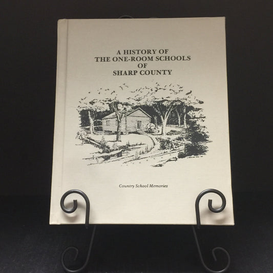 A History Of The One-Room Schools Of Sharp County - Sharp County Historical Society - 1998