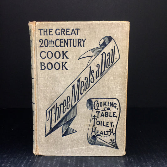 The Great 20th Century Cook Book: Three Meals A Day - Maud C. Cooke - 1902