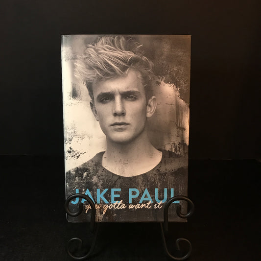 You Gotta Want It - Jake Paul - Signed - 1st Edition - 2016