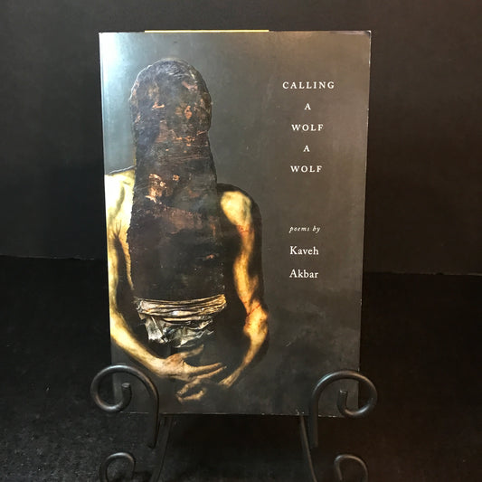 Calling a Wolf a Wolf - Kaveh Akbar - Signed - 2nd Print - 2017