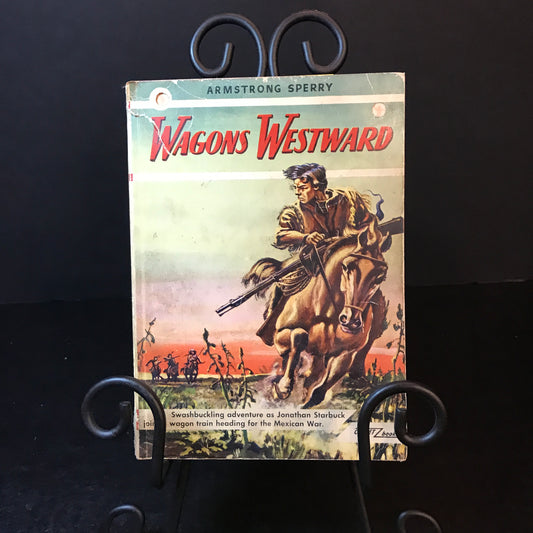 Wagons Westward - Armstrong Sperry - 1st Thus - 1948