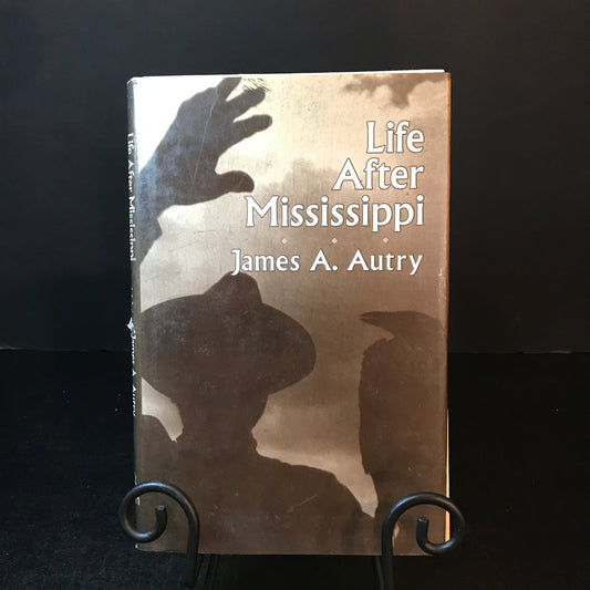 Life After Mississippi - James A. Autry - 1st Edition - Signed - 1989