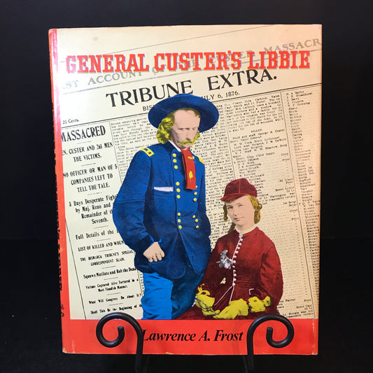 General Custer's Libbie - Lawrence A. Frost - Signed - 1st Edition - 1976