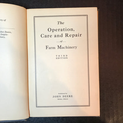 The Operation, Care and Repair of Farm Machinery - Published by John Deere - 3rd Edition