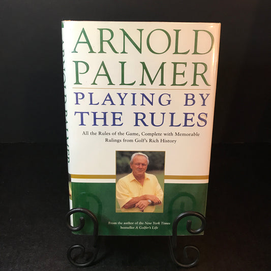 Playing By The Rules - Arnold Palmer - Signed - 1st Edition - 2002