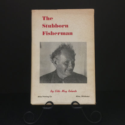 The Stubborn Fisherman - Elda May Roberts - Signed by Author - First Edition - 1970