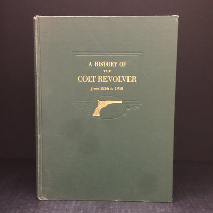 A History of The Colt Revolver - Charles T. Haven & Frank A. Belden - 1940