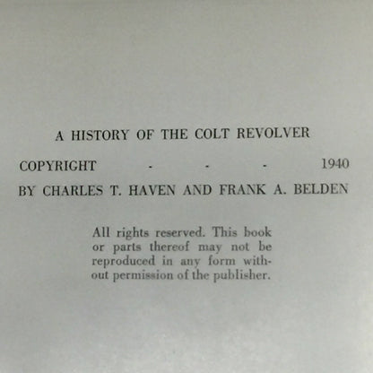 A History of The Colt Revolver - Charles T. Haven & Frank A. Belden - 1940