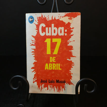 Cuba: 17 de Abril - Jose Luis Masso - 1st Edition - 1962