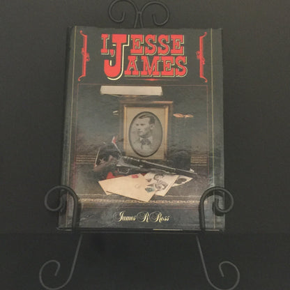 I, Jesse James - James R. Ross - Signed by Author - 1989