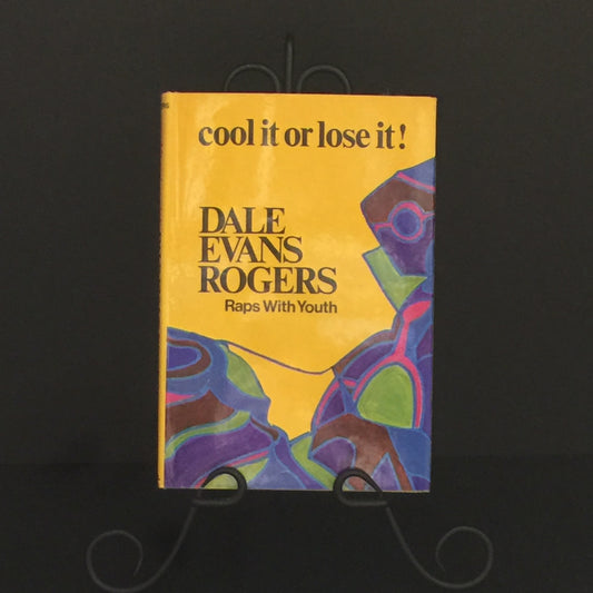 Cool It or Lose It! - Dale Evans Rogers - Signed by Author - 1972