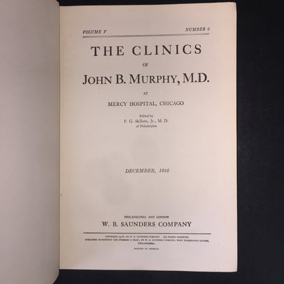 The Clinics of John B. Murphy, M.D. - Mercy Hospital, Chicago - Edited by P. G. Skillern Jr. - 1916