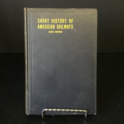 Short History of American Railways - Slason Thompson - 1925