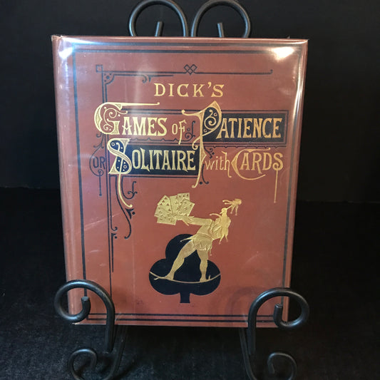 Dick's Games of Patience; or, Solitaire with Cards - Edited by William B. Dick - 1884